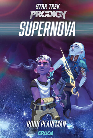 Buchcover Star Trek Prodigy: Supernova | Robb Pearlman | EAN 9783987431234 | ISBN 3-98743-123-7 | ISBN 978-3-98743-123-4