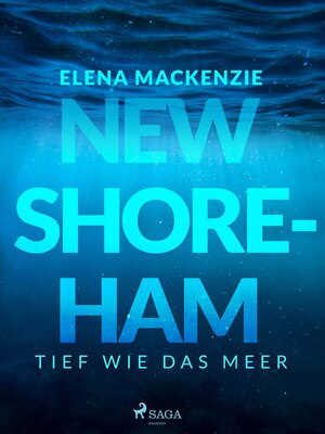 Buchcover New Shoreham - Tief wie das Meer | Elena MacKenzie | EAN 9783987500046 | ISBN 3-98750-004-2 | ISBN 978-3-98750-004-6