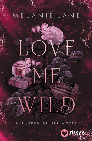 Buchcover Love Me Wild – Mit jedem deiner Worte | Melanie Lane | EAN 9783987510762 | ISBN 3-98751-076-5 | ISBN 978-3-98751-076-2