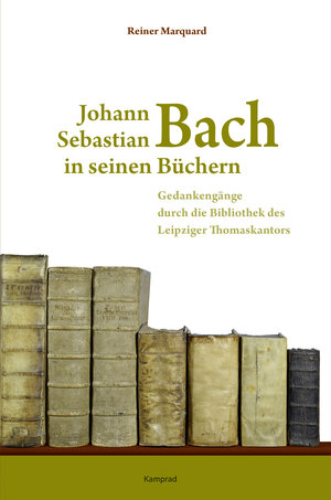 Buchcover Johann Sebastian Bach in seinen Büchern | Reiner Marquard | EAN 9783987530067 | ISBN 3-98753-006-5 | ISBN 978-3-98753-006-7