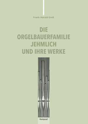 Buchcover Die Orgelbauerfamilie Jehmlich und ihre Werke | Frank-Harald Greß | EAN 9783987530098 | ISBN 3-98753-009-X | ISBN 978-3-98753-009-8