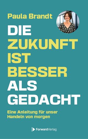 Buchcover Die Zukunft ist besser als gedacht | Paula Brandt | EAN 9783987550850 | ISBN 3-98755-085-6 | ISBN 978-3-98755-085-0