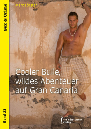 Buchcover Cooler Bulle, wildes Abenteuer auf Gran Canaria | Marc Förster | EAN 9783987581076 | ISBN 3-98758-107-7 | ISBN 978-3-98758-107-6