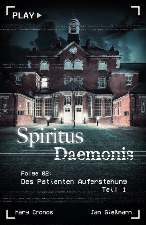Buchcover Spiritus Daemonis - Folge 2: Des Patienten Auferstehung (Teil 1) | Mary Cronos | EAN 9783987609992 | ISBN 3-98760-999-0 | ISBN 978-3-98760-999-2