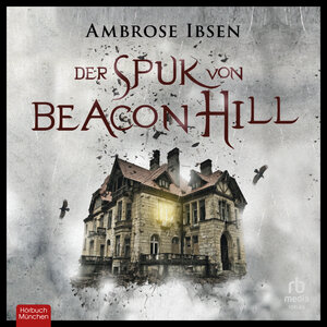 Buchcover Der Spuk von Beacon Hill | Ambrose Ibsen | EAN 9783987850295 | ISBN 3-98785-029-9 | ISBN 978-3-98785-029-5