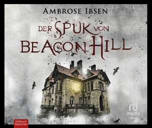 Buchcover Der Spuk von Beacon Hill | Ambrose Ibsen | EAN 9783987850301 | ISBN 3-98785-030-2 | ISBN 978-3-98785-030-1