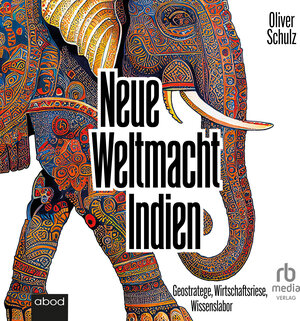 Buchcover Neue Weltmacht Indien | Oliver Schulz | EAN 9783987853364 | ISBN 3-98785-336-0 | ISBN 978-3-98785-336-4