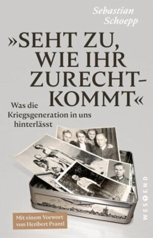 Buchcover Seht zu, wie ihr zurechtkommt: Was die Kriegsgeneration in uns hinterlässt | Schoepp, Sebastian | EAN 9783987910135 | ISBN 3-98791-013-5 | ISBN 978-3-98791-013-5