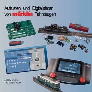 Buchcover Aufrüsten und Digitalisieren von Märklin Fahrzeugen | Britta Mumm | EAN 9783987970023 | ISBN 3-98797-002-2 | ISBN 978-3-98797-002-3