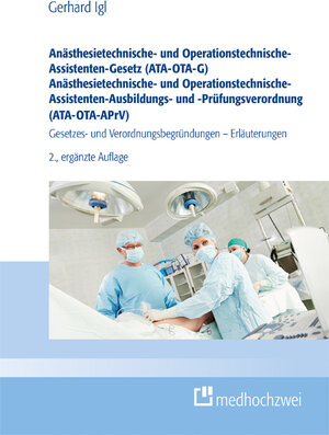 Buchcover Anästhesietechnische- und Operationstechnische-Assistenten-Gesetz (ATA-OTA-G) Anästhesietechnische- und Operationstechnische-Assistenten-Ausbildungs- und -Prüfungsverordnung (ATA-OTA-APrV) | Gerhard Igl | EAN 9783988000231 | ISBN 3-98800-023-X | ISBN 978-3-98800-023-1