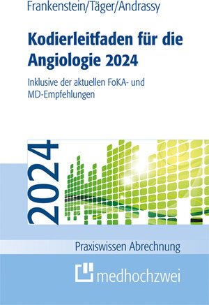 Buchcover Kodierleitfaden für die Angiologie 2024 | Lutz Frankenstein | EAN 9783988000330 | ISBN 3-98800-033-7 | ISBN 978-3-98800-033-0