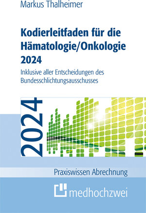 Buchcover Kodierleitfaden für die Hämatologie/Onkologie 2024 | Markus Thalheimer | EAN 9783988000385 | ISBN 3-98800-038-8 | ISBN 978-3-98800-038-5