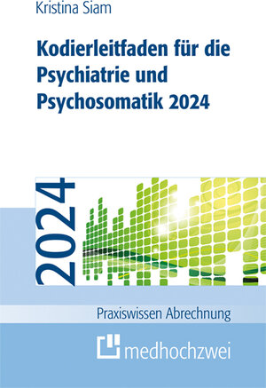 Buchcover Kodierleitfaden für die Psychiatrie und Psychosomatik 2024 | Kristina Siam | EAN 9783988000439 | ISBN 3-98800-043-4 | ISBN 978-3-98800-043-9