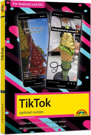 Buchcover TikTok - optimal nutzen - Alle wichtigen Funktionen erklärt für Windows, Android und iOS - Tipps & Tricks | Christian Immler | EAN 9783988100016 | ISBN 3-98810-001-3 | ISBN 978-3-98810-001-6