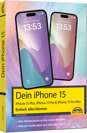 Buchcover Dein iPhone 15. iPhone 15 Plus, 15 Pro & 15 Pro Max – Einfach alles können | Philip Kiefer | EAN 9783988100153 | ISBN 3-98810-015-3 | ISBN 978-3-98810-015-3