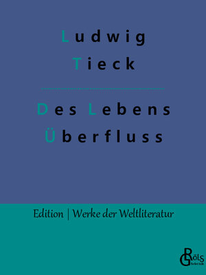 Buchcover Des Lebens Überfluss | Ludwig Tieck | EAN 9783988283443 | ISBN 3-98828-344-4 | ISBN 978-3-98828-344-3