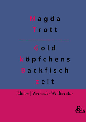 Buchcover Goldköpfchens Backfischzeit | Magda Trott | EAN 9783988284549 | ISBN 3-98828-454-8 | ISBN 978-3-98828-454-9