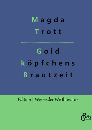 Buchcover Goldköpfchens Brautzeit | Magda Trott | EAN 9783988284617 | ISBN 3-98828-461-0 | ISBN 978-3-98828-461-7