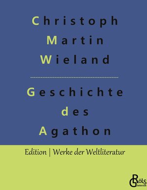 Buchcover Geschichte des Agathon | Christoph Martin Wieland | EAN 9783988286512 | ISBN 3-98828-651-6 | ISBN 978-3-98828-651-2