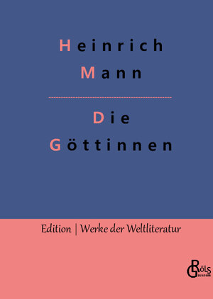 Buchcover Die Göttinnen | Heinrich Mann | EAN 9783988289988 | ISBN 3-98828-998-1 | ISBN 978-3-98828-998-8