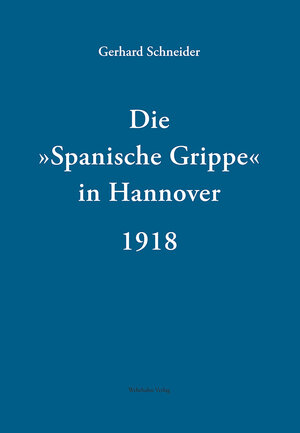 Buchcover Die »Spanische Grippe« in Hannover 1918 | Gerhard Schneider | EAN 9783988590862 | ISBN 3-98859-086-X | ISBN 978-3-98859-086-2