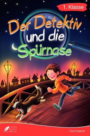 Buchcover Erstlesebuch 1. Klasse - Der Detektiv und die Spürnase | Toni Friedrich | EAN 9783988760272 | ISBN 3-98876-027-7 | ISBN 978-3-98876-027-2