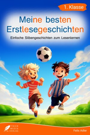 Buchcover Silbenbuch 1. Klasse - Meine besten Erstlesegeschichten | Felix Adler | EAN 9783988760814 | ISBN 3-98876-081-1 | ISBN 978-3-98876-081-4