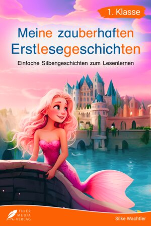 Buchcover Silbenbuch 1. Klasse - Meine zauberhaften Erstlesegeschichten | Silke Wachtler | EAN 9783988760838 | ISBN 3-98876-083-8 | ISBN 978-3-98876-083-8