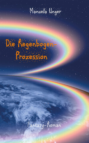 Buchcover Die Regenbogen-Prozession | Manuela Unger | EAN 9783988850751 | ISBN 3-98885-075-6 | ISBN 978-3-98885-075-1