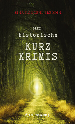 Buchcover Drei historische Kurzkrimis | Sina Kongehl-Breddin | EAN 9783988851338 | ISBN 3-98885-133-7 | ISBN 978-3-98885-133-8