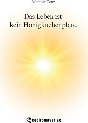 Buchcover Das Leben ist kein Honigkuchenpferd | Melanie Zenz | EAN 9783988851444 | ISBN 3-98885-144-2 | ISBN 978-3-98885-144-4