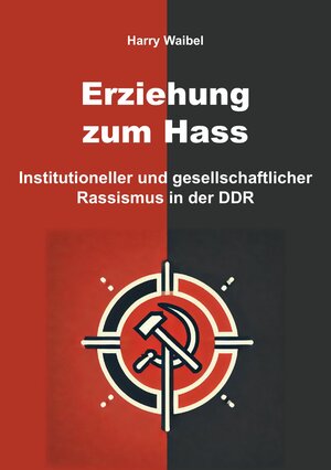 Buchcover Erziehung zum Hass | Harry Waibel | EAN 9783988855879 | ISBN 3-98885-587-1 | ISBN 978-3-98885-587-9