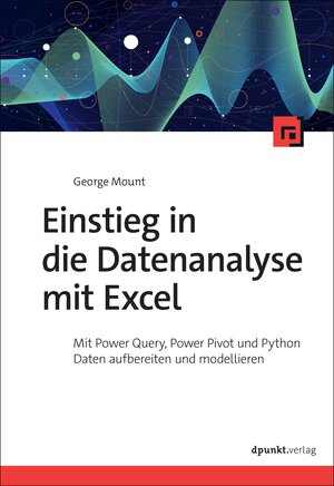 Buchcover Einstieg in die Datenanalyse mit Excel | George Mount | EAN 9783988890436 | ISBN 3-98889-043-X | ISBN 978-3-98889-043-6