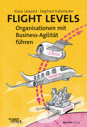 Buchcover Flight Levels – Organisationen mit Business-Agilität führen | Klaus Leopold | EAN 9783988900388 | ISBN 3-98890-038-9 | ISBN 978-3-98890-038-8