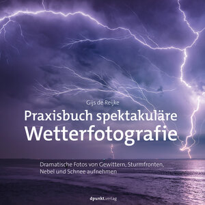 Buchcover Praxisbuch spektakuläre Wetterfotografie | Gijs de Reijke | EAN 9783988900999 | ISBN 3-98890-099-0 | ISBN 978-3-98890-099-9