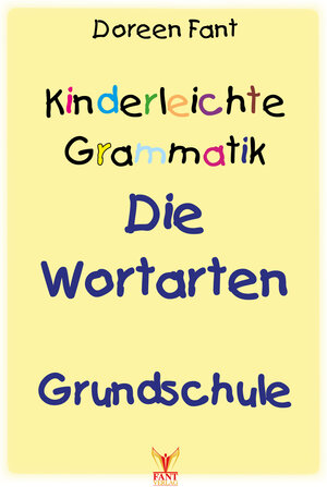 Buchcover Kinderleichte Grammatik: Die Wortarten Grundschule | Doreen Fant | EAN 9783988940001 | ISBN 3-98894-000-3 | ISBN 978-3-98894-000-1