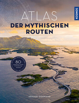 Buchcover Atlas der mythischen Routen | Arnaud Goumand | EAN 9783989040038 | ISBN 3-98904-003-0 | ISBN 978-3-98904-003-8