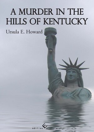 Buchcover A Murder in the Hills of Kentucky | Ursula E. Howard | EAN 9783989130869 | ISBN 3-98913-086-2 | ISBN 978-3-98913-086-9