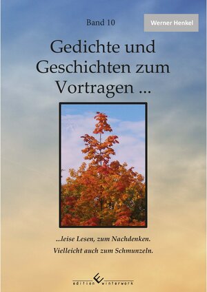 Buchcover Gedichte und Geschichten zum Vortragen ... Band 10 | Werner Henkel | EAN 9783989130968 | ISBN 3-98913-096-X | ISBN 978-3-98913-096-8