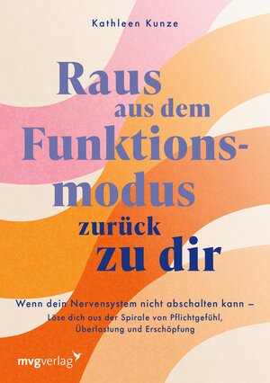 Buchcover Raus aus dem Funktionsmodus – zurück zu dir | Kathleen Kunze | EAN 9783989221475 | ISBN 3-98922-147-7 | ISBN 978-3-98922-147-5