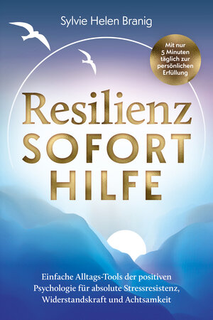 Buchcover Resilienz Soforthilfe - Mit nur 5 Minuten täglich zur persönlichen Erfüllung | Sylvie Helen Branig | EAN 9783989351776 | ISBN 3-98935-177-X | ISBN 978-3-98935-177-6