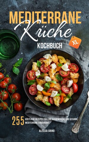 Buchcover Mediterrane Küche Kochbuch XL | Alessia Grino | EAN 9783989354449 | ISBN 3-98935-444-2 | ISBN 978-3-98935-444-9