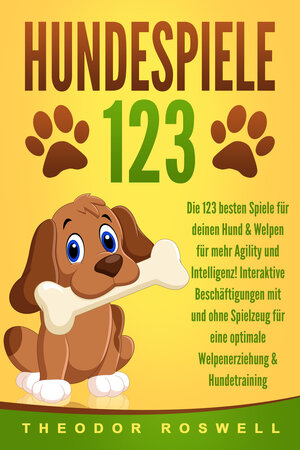 Buchcover HUNDESPIELE: Die 123 besten Spiele für deinen Hund & Welpen für mehr Agility und Intelligenz! Interaktive Beschäftigungen mit und ohne Spielzeug für eine optimale Welpenerziehung & Hundetraining | Theodor Roswell | EAN 9783989371156 | ISBN 3-98937-115-0 | ISBN 978-3-98937-115-6