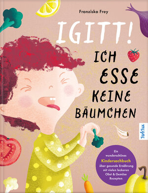 Buchcover Igitt – Ich esse keine Bäumchen | Franziska Frey | EAN 9783989423152 | ISBN 3-98942-315-0 | ISBN 978-3-98942-315-2