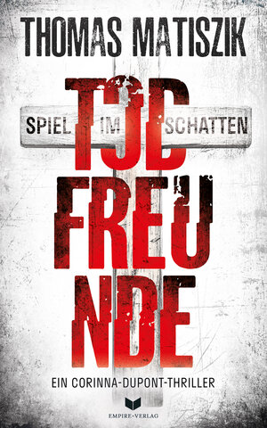 Buchcover Todfreunde - Spiel im Schatten | Thomas Matiszik | EAN 9783989428072 | ISBN 3-98942-807-1 | ISBN 978-3-98942-807-2