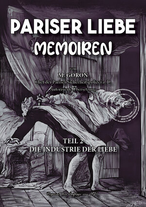 Buchcover Pariser Liebe - Memoiren Der Chef der Pariser Sicherheitspolizei (Surete) ermittelt Teil 2 | Marie-François Goron | EAN 9783989793781 | ISBN 3-98979-378-0 | ISBN 978-3-98979-378-1