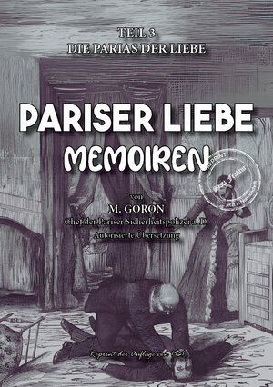 Buchcover Pariser Liebe - Memoiren Der Chef der Pariser Sicherheitspolizei (Surete) ermittelt Teil 3 | Marie-François Goron | EAN 9783989793804 | ISBN 3-98979-380-2 | ISBN 978-3-98979-380-4