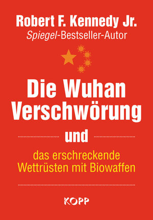 Buchcover Die Wuhan-Verschwörung und das erschreckende Wettrüsten mit Biowaffen | Robert F. Kennedy Jr. | EAN 9783989920002 | ISBN 3-98992-000-6 | ISBN 978-3-98992-000-2