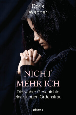 Buchcover Nicht mehr ich | Doris Wagner | EAN 9783990011096 | ISBN 3-99001-109-X | ISBN 978-3-99001-109-6