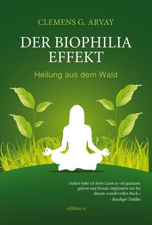 Buchcover Der Biophilia-Effekt | Clemens G. Arvay | EAN 9783990011133 | ISBN 3-99001-113-8 | ISBN 978-3-99001-113-3